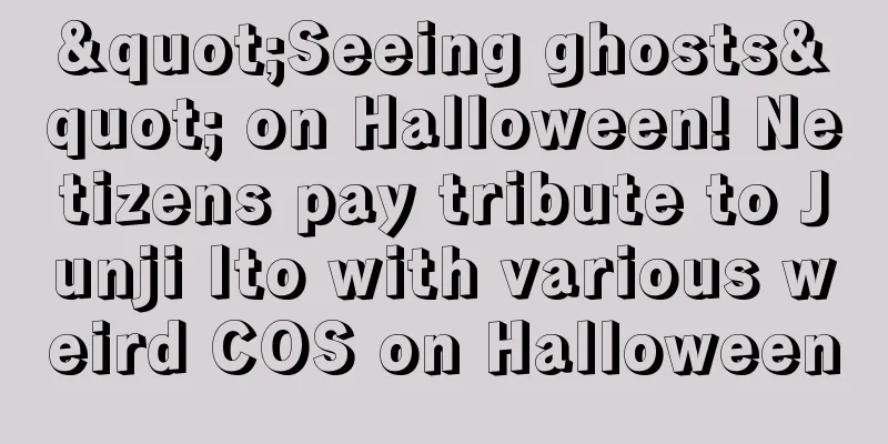 "Seeing ghosts" on Halloween! Netizens pay tribute to Junji Ito with various weird COS on Halloween