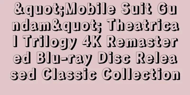 "Mobile Suit Gundam" Theatrical Trilogy 4K Remastered Blu-ray Disc Released Classic Collection