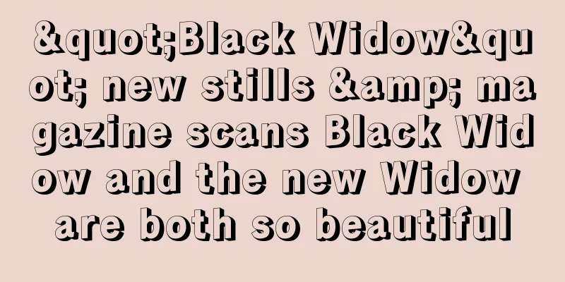 "Black Widow" new stills & magazine scans Black Widow and the new Widow are both so beautiful