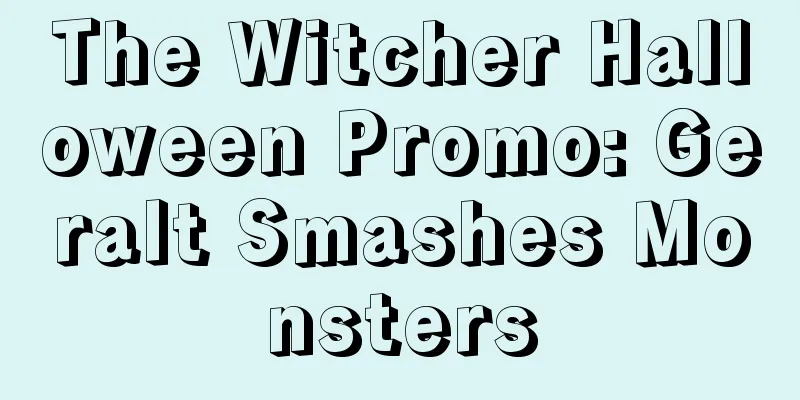 The Witcher Halloween Promo: Geralt Smashes Monsters