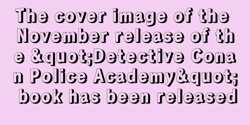 The cover image of the November release of the "Detective Conan Police Academy" book has been released