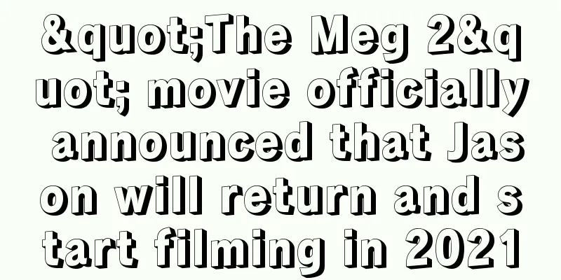 "The Meg 2" movie officially announced that Jason will return and start filming in 2021
