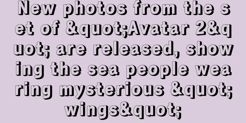 New photos from the set of "Avatar 2" are released, showing the sea people wearing mysterious "wings"