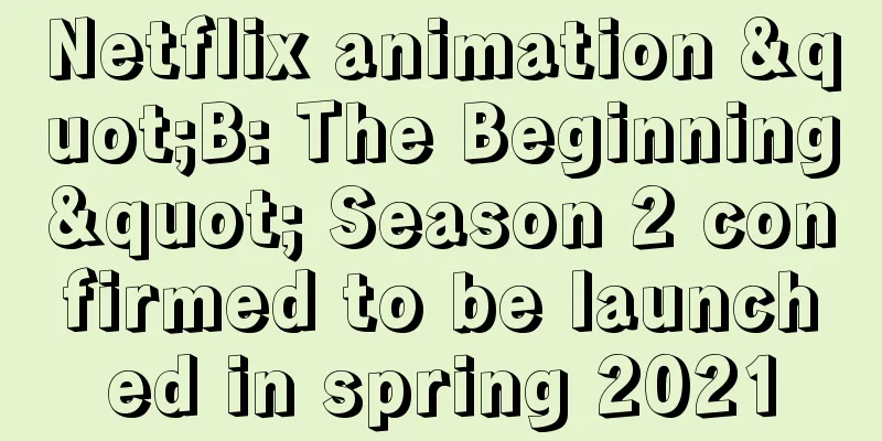 Netflix animation "B: The Beginning" Season 2 confirmed to be launched in spring 2021