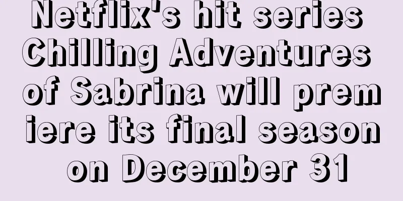 Netflix's hit series Chilling Adventures of Sabrina will premiere its final season on December 31