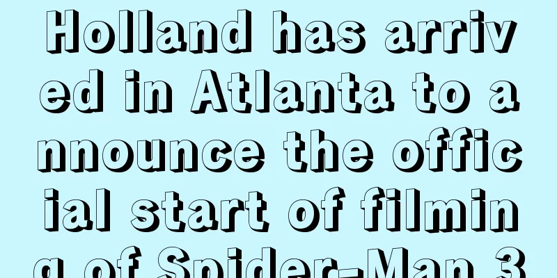 Holland has arrived in Atlanta to announce the official start of filming of Spider-Man 3