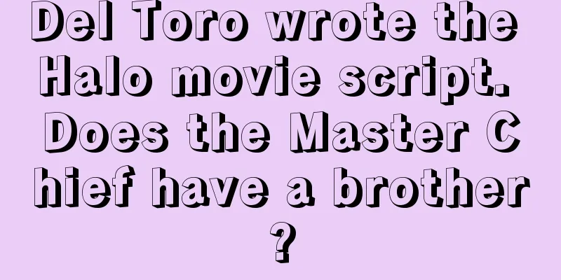 Del Toro wrote the Halo movie script. Does the Master Chief have a brother?