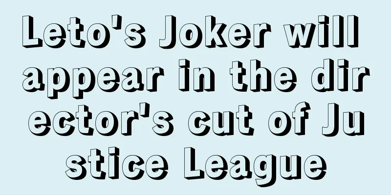 Leto's Joker will appear in the director's cut of Justice League