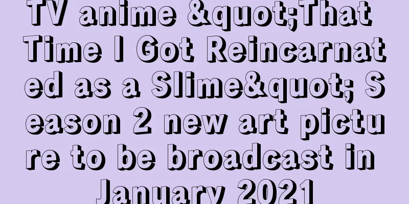 TV anime "That Time I Got Reincarnated as a Slime" Season 2 new art picture to be broadcast in January 2021