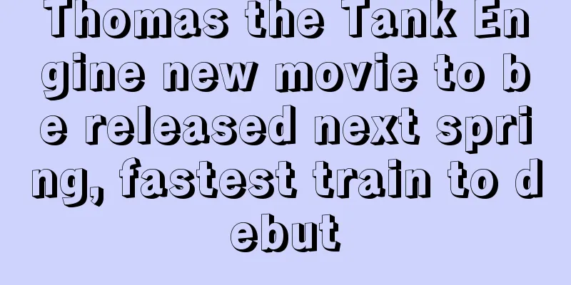 Thomas the Tank Engine new movie to be released next spring, fastest train to debut