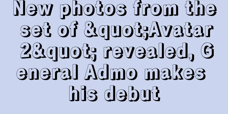 New photos from the set of "Avatar 2" revealed, General Admo makes his debut