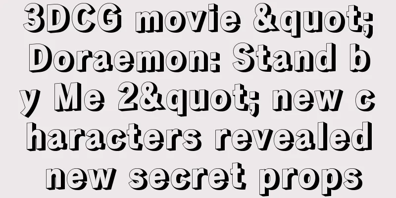 3DCG movie "Doraemon: Stand by Me 2" new characters revealed new secret props