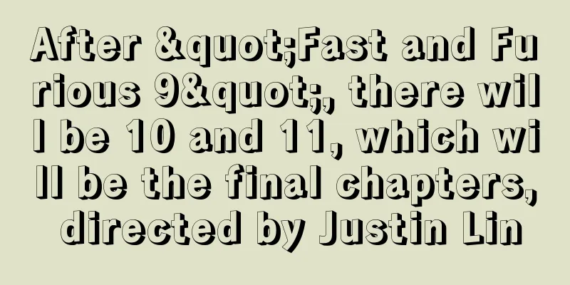 After "Fast and Furious 9", there will be 10 and 11, which will be the final chapters, directed by Justin Lin