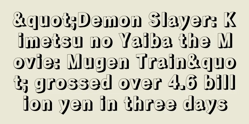 "Demon Slayer: Kimetsu no Yaiba the Movie: Mugen Train" grossed over 4.6 billion yen in three days
