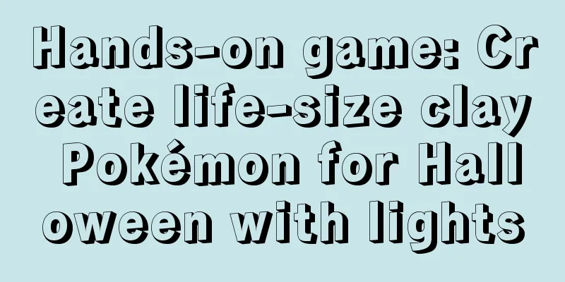 Hands-on game: Create life-size clay Pokémon for Halloween with lights
