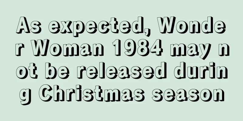 As expected, Wonder Woman 1984 may not be released during Christmas season