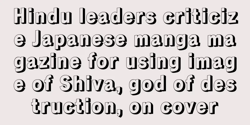 Hindu leaders criticize Japanese manga magazine for using image of Shiva, god of destruction, on cover