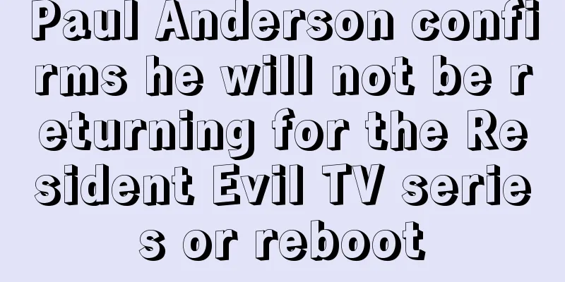 Paul Anderson confirms he will not be returning for the Resident Evil TV series or reboot