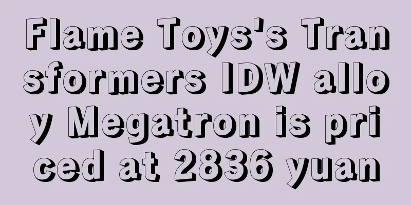 Flame Toys's Transformers IDW alloy Megatron is priced at 2836 yuan