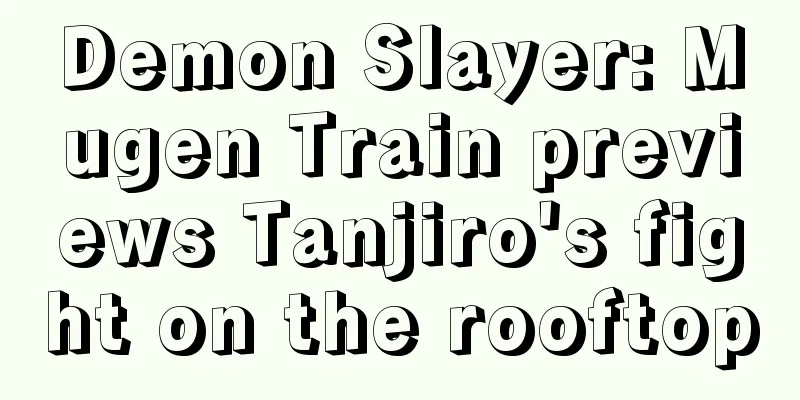 Demon Slayer: Mugen Train previews Tanjiro's fight on the rooftop