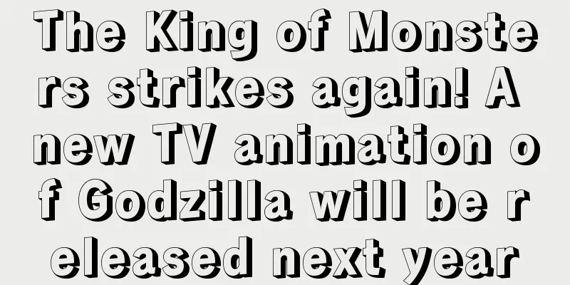 The King of Monsters strikes again! A new TV animation of Godzilla will be released next year