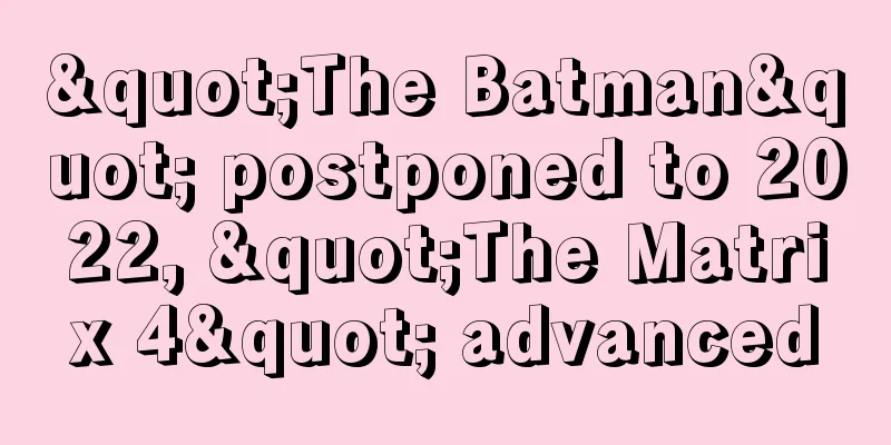 "The Batman" postponed to 2022, "The Matrix 4" advanced