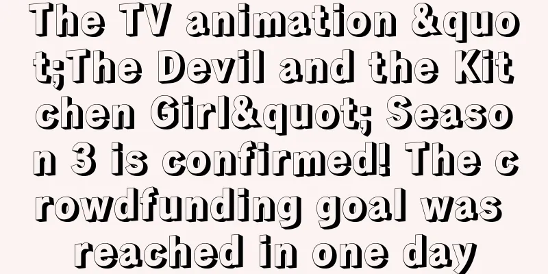 The TV animation "The Devil and the Kitchen Girl" Season 3 is confirmed! The crowdfunding goal was reached in one day