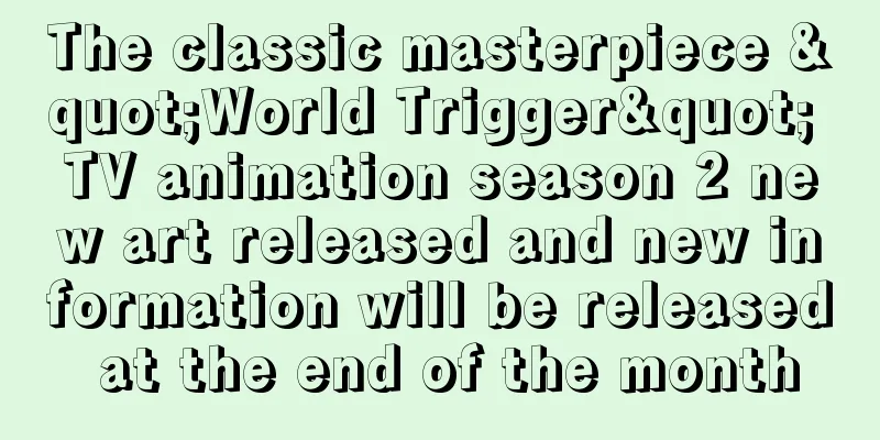 The classic masterpiece "World Trigger" TV animation season 2 new art released and new information will be released at the end of the month
