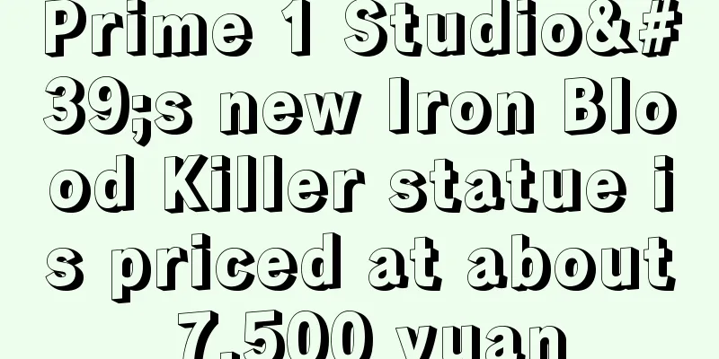 Prime 1 Studio's new Iron Blood Killer statue is priced at about 7,500 yuan