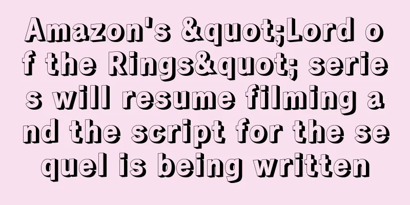 Amazon's "Lord of the Rings" series will resume filming and the script for the sequel is being written