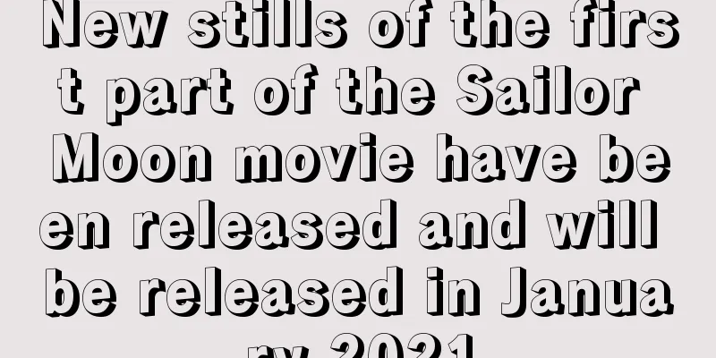 New stills of the first part of the Sailor Moon movie have been released and will be released in January 2021