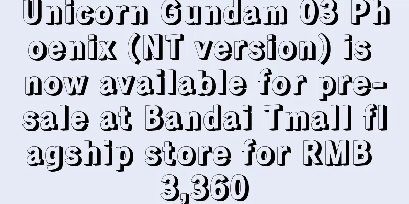 Unicorn Gundam 03 Phoenix (NT version) is now available for pre-sale at Bandai Tmall flagship store for RMB 3,360