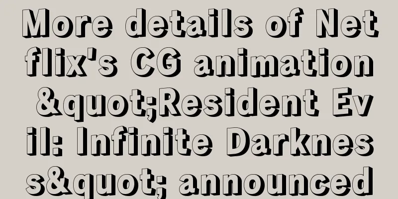 More details of Netflix's CG animation "Resident Evil: Infinite Darkness" announced