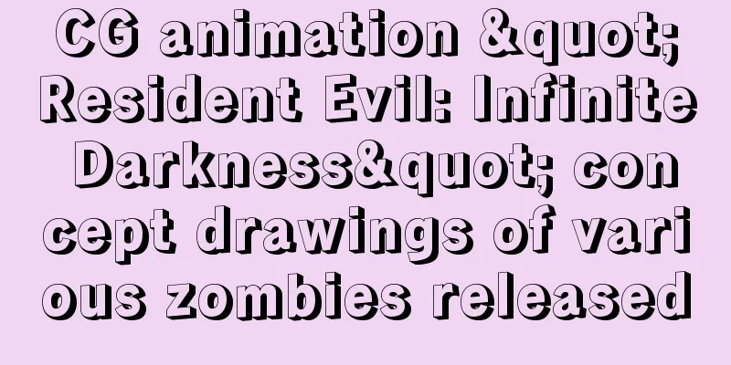 CG animation "Resident Evil: Infinite Darkness" concept drawings of various zombies released