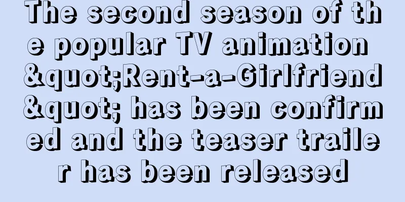 The second season of the popular TV animation "Rent-a-Girlfriend" has been confirmed and the teaser trailer has been released