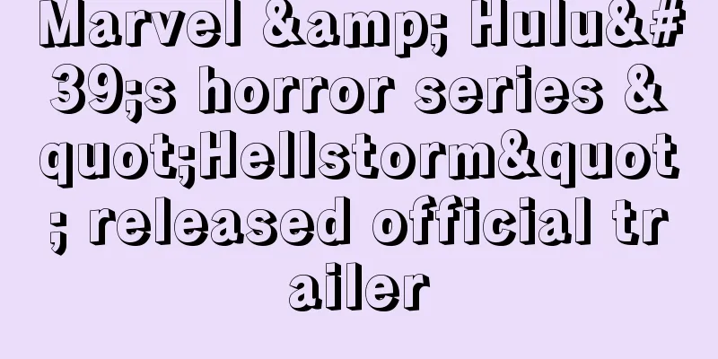 Marvel & Hulu's horror series "Hellstorm" released official trailer