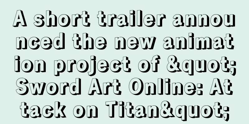 A short trailer announced the new animation project of "Sword Art Online: Attack on Titan"