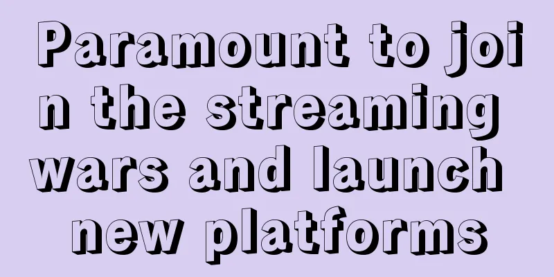 Paramount to join the streaming wars and launch new platforms