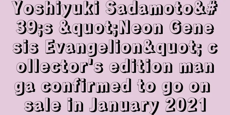 Yoshiyuki Sadamoto's "Neon Genesis Evangelion" collector's edition manga confirmed to go on sale in January 2021