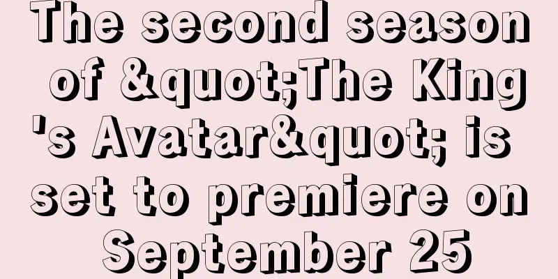 The second season of "The King's Avatar" is set to premiere on September 25
