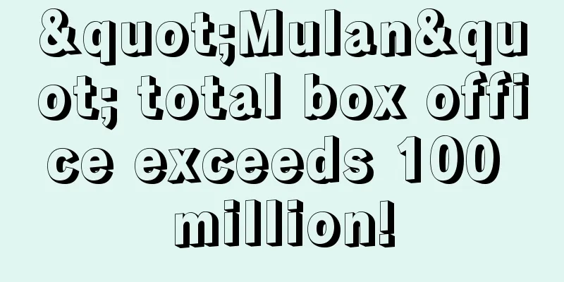 "Mulan" total box office exceeds 100 million!