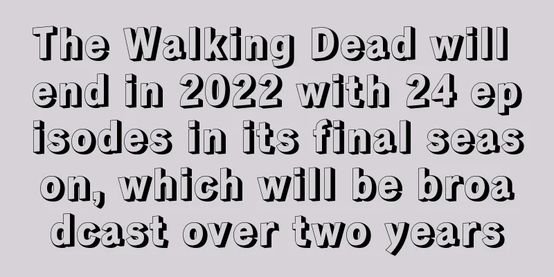 The Walking Dead will end in 2022 with 24 episodes in its final season, which will be broadcast over two years