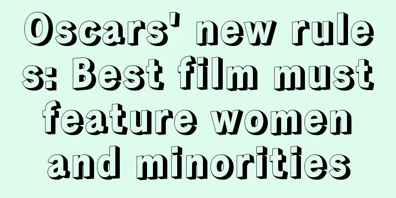 Oscars' new rules: Best film must feature women and minorities
