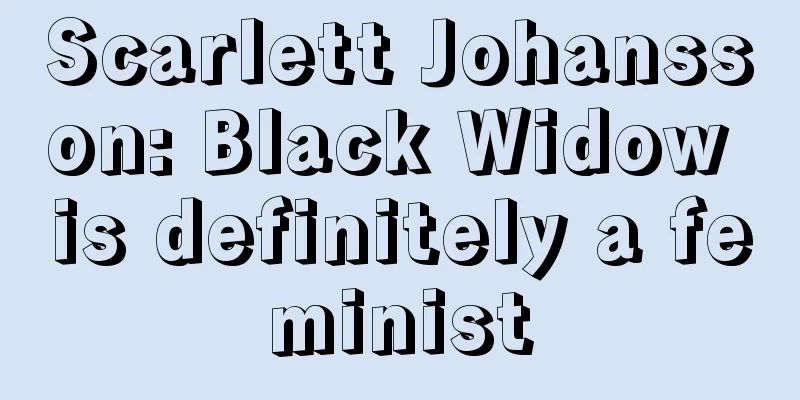 Scarlett Johansson: Black Widow is definitely a feminist