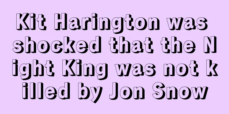 Kit Harington was shocked that the Night King was not killed by Jon Snow