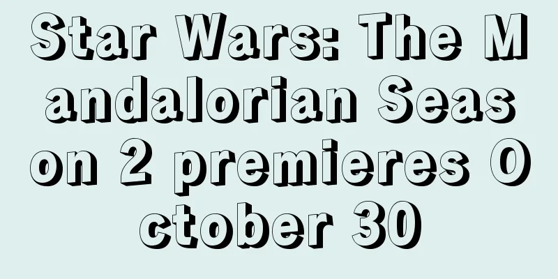 Star Wars: The Mandalorian Season 2 premieres October 30