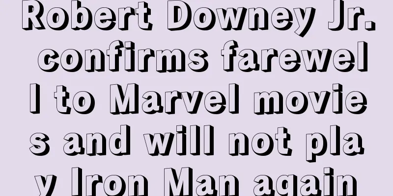 Robert Downey Jr. confirms farewell to Marvel movies and will not play Iron Man again