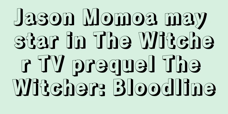 Jason Momoa may star in The Witcher TV prequel The Witcher: Bloodline