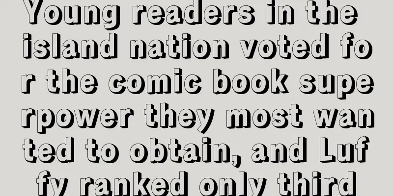 Young readers in the island nation voted for the comic book superpower they most wanted to obtain, and Luffy ranked only third