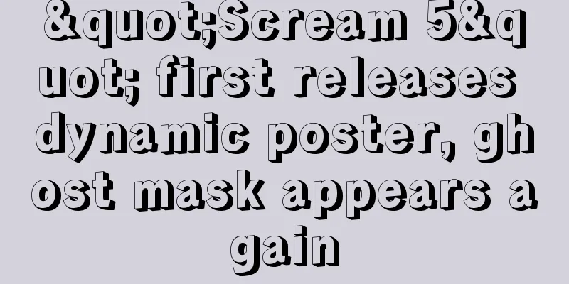 "Scream 5" first releases dynamic poster, ghost mask appears again